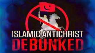 Islamic Antichrist DEBUNKED