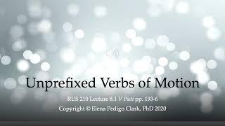 RUS 210 Lecture 8.1 Unprefixed Verbs of Motion