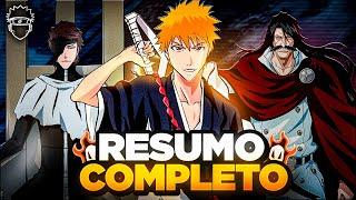 RESUMO COMPLETO: BLEACH | A HISTÓRIA COMPLETA DE BLEACH!