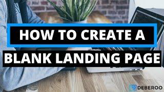 How to Create a Blank Landing Page in the Deberoo Landing Page Builder