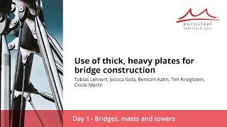 Use of thick, heavy plates for bridge construction... | Eurosteel 21 Day 1 | Track 1