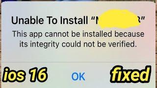 this app cannot be installed because its integrity could not be verified ios 16 / fixed /