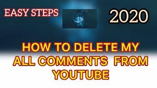 How to delete all your comments from youtube 2020 | Awesome tricks to delete youtube comments 2020|