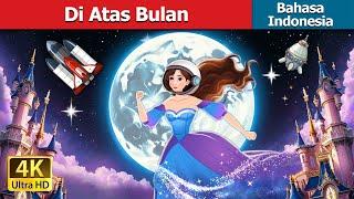 Di Atas Bulan | Over the Moon in Indonesian | Dongeng Bahasa Indonesia | @IndonesianFairyTales