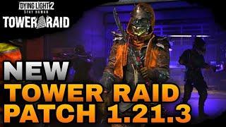 Tower Raid Patch 1.21.3 In Dying Light 2