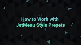 How to Work with JetMenu Style Presets