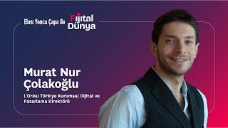 Ebru Yonca Çapa ile Fijital Dünya & Murat Çolakoğlu | L'Oréal Türkiye