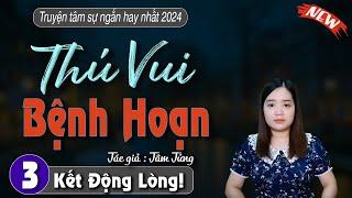 [Tập 3 kết] Thú Vui Bệnh Hoạn - Kể chuyện đêm khuya - Truyện mc thanh mai mới nhất 2024