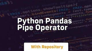 python pandas pipe operator