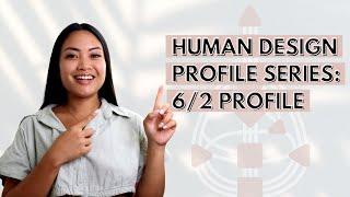 HUMAN DESIGN PROFILE SERIES: 6/2 PROFILE (ROLE MODEL HERMIT)