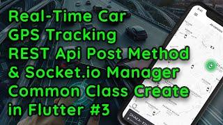 Real-Time Car Tracking with Google Maps in Flutter | REST API & Socket.io Integration