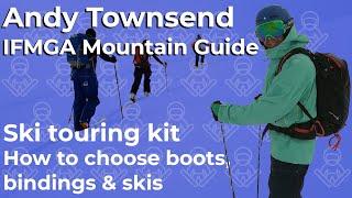 How to choose ski touring kit; boots, bindings & skis