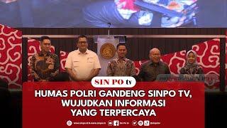 Humas Polri Gandeng SinPo TV, Wujudkan Informasi Yang Terpercaya