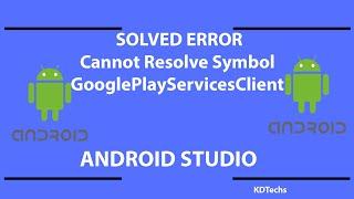 Solved Android Error Cannot Resolve Symbol  GooglePlayServicesClient