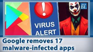 Google removes 17 malware-infected apps from its Play Store