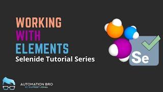 Working with Elements | Selenide Tutorial Series