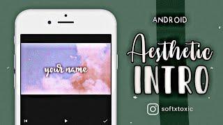 How to make an aesthetic intro for Android  [ Free ]