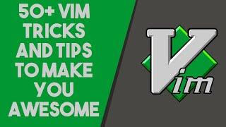 50+  Vim Tips and Tricks from Beginner to Expert