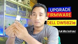 CARA UPGRADE FIRMWARE DELL DW5821E YANG MASIH FRESH