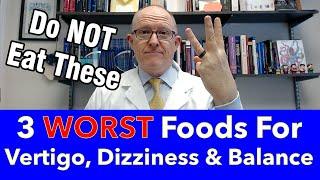 Three Worst Most Dangerous Foods for Vertigo, Dizziness and Balance Problems (do NOT eat these)