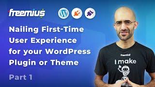 Nailing First-Time User Experience for your WordPress Plugin or Theme - Part 1