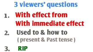 RIP meaning | Use of With effect from & with immediate effect | Use of how to | Use of Used to.