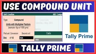 How to Create Compound Units in Tally Prime | Tally Me Compound Unit Kese Banate Hai
