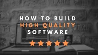 How to build High Quality Software