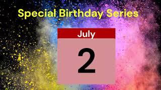 Special Birthday Series People who have birthdays on July 2nd