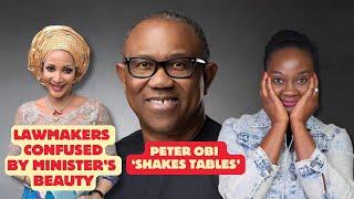 Peter Obi 'Shakes Tables;' Lawmakers Confused By Minister's Beauty