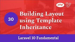 Laravel 10 Fundamental [Part 30] - Building Layout using Template Inheritance