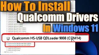 HOW TO INSTALL LATEST QUALCOMM USB DRIVERS IN WINDOWS 11 | Qualcomm HS-USB QDLoader 9008