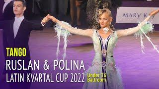 Tango = Ruslan Adaev & Polina Dubeiko = Latin Kvartal Cup 2022 Under 16 Ballroom