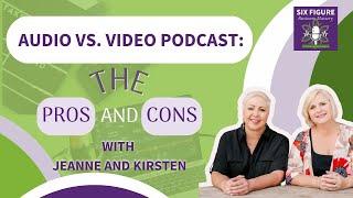 Audio vs. Video Podcasts: The Pros and Cons