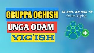 GRUPPA OCHISH UNGA ODAM YIGʻISH | 10 000-20 000 ta odam yigʻish