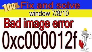 Fix Bad Image - Error code 0xc000012f in Windows 10/8/7 [best 2 Solution of 2020]