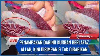  Heboh Temuan Daging Kurban Berlafaz Allah, Batal Dibagikan dan Kini Disimpan