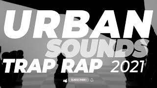 URBAN SOUNDS. ESPECIAL TRAP 2021 Gangster Rap Mix  Best Gangster Hip Hop Music 3