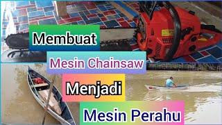 Mesin Chainsaw Menjadi Mesin Perahu Sampan / Jukung