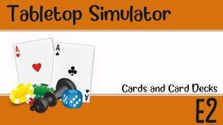 Tabletop Simulator - Ep 2 - Cards and Decks