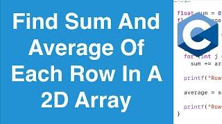 Find Sum And Average Of Each Row In 2D Array | C Programming Example