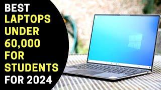 Best Laptops under 60,000 for Students in 2023 - 2024