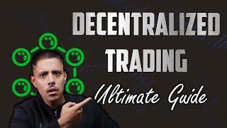 The ULTIMATE GUIDE To Decentralized Trading