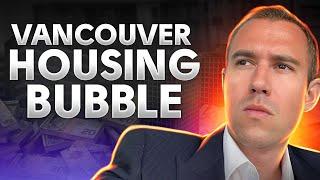 The Housing Bubble That's About to BURST in Vancouver