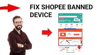 How to Fix shopee banned device