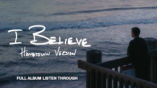 Phil Wickham - I BELIEVE  •  HOMETOWN VERSION - (Full Album Listen Through)