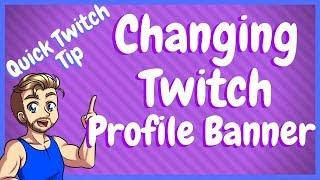 How To Change Your Profile Banner On Twitch