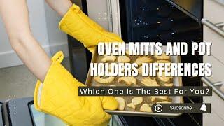 Oven Mitts And Pot Holders differences, Which One Is The Best For You? (2023)