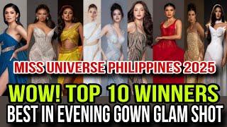 Miss Universe Philippines 2025 TOP 10 Best in Evening Gown Glam Challenge Delegates!