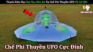 2 Anh Chàng Tốt Nghiệp Đại Học Bôn Ba Chế Phi Thuyền UFO Và Cái Kết | Review Con Người Và Cuộc Sống